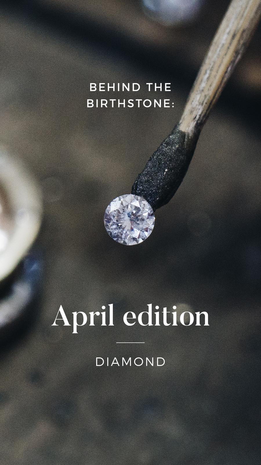 Behind The Birthstone: April Edition